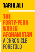 Tariq Ali: The Forty-Year War in Afghanistan