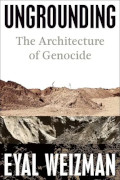 Eyal Weizman: Ungrounding